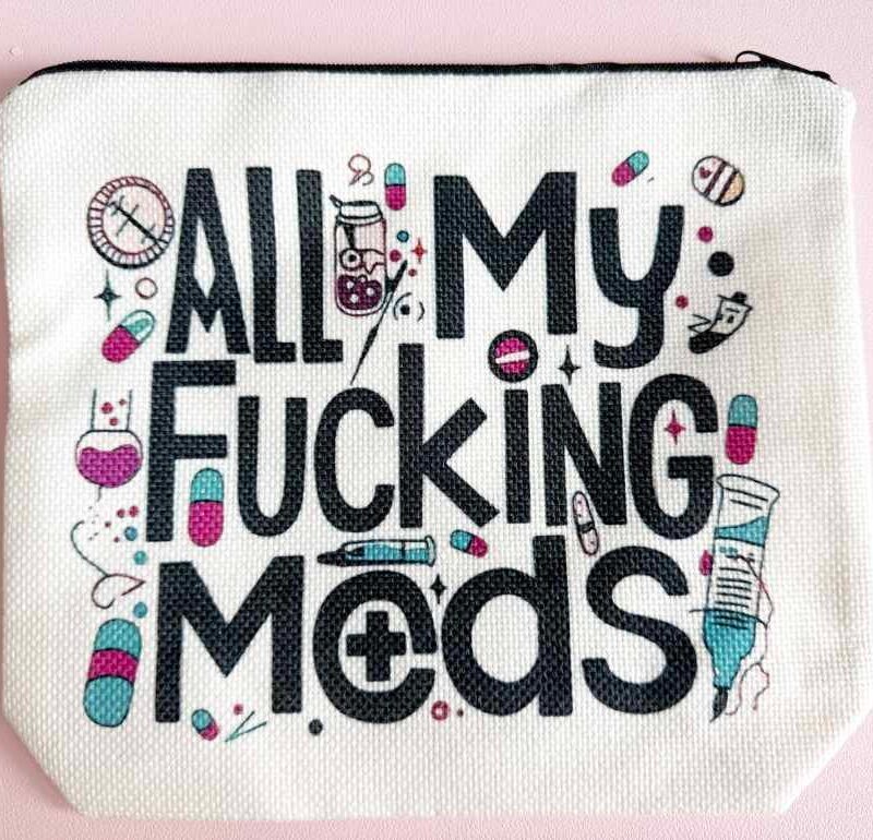 "All My F'ing Meds" Sassy Pouch