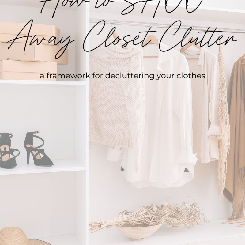 How to SHOO Away Closet Clutter - Your Ultimate Guide